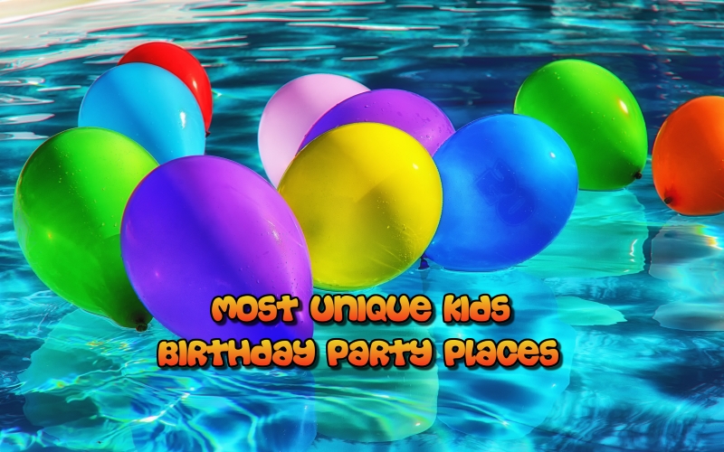 20 Most Unique Places to Have Kids Birthday Parties